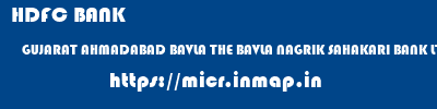 HDFC BANK  GUJARAT AHMADABAD BAVLA THE BAVLA NAGRIK SAHAKARI BANK LTD  micr code